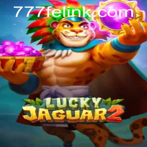The Enchanting World of Luckyjaguar2: Embarking on the 777fe Adventure